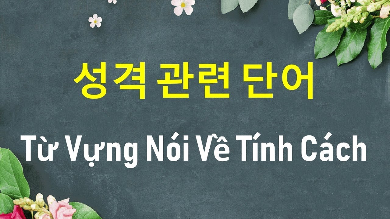 Từ vựng tiếng Hàn về tính cách con người